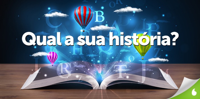 Qual a sua história?